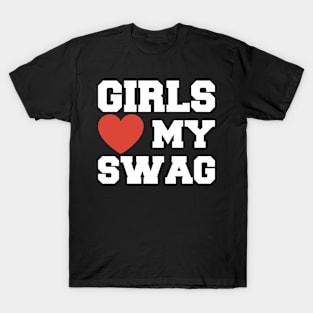 Girls Love My Swag T-Shirt